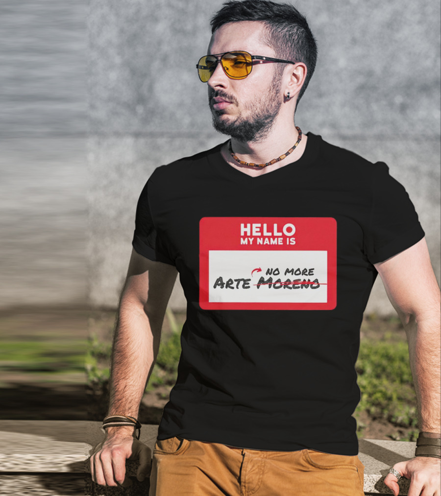 Hello My Name Is No More Arte Moreno T-Shirt