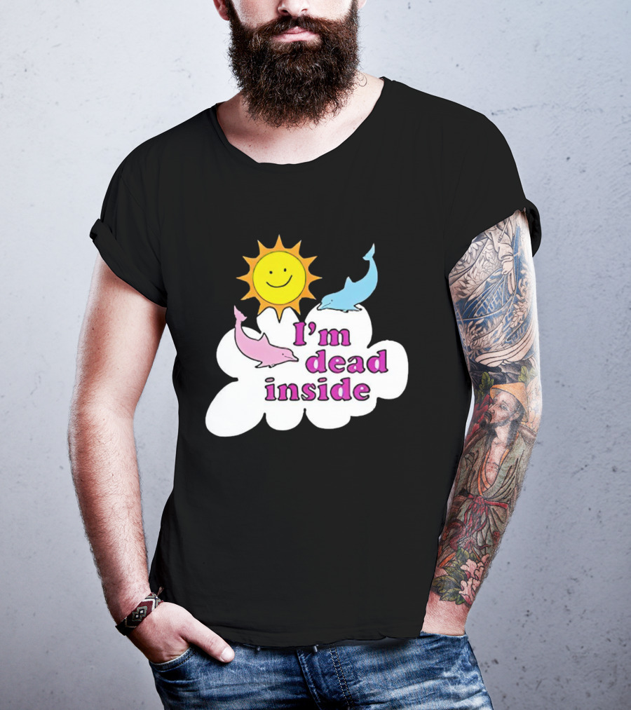 I’m Dead Inside With Happy Sunshine And Dolphins In Cloud T-Shirt