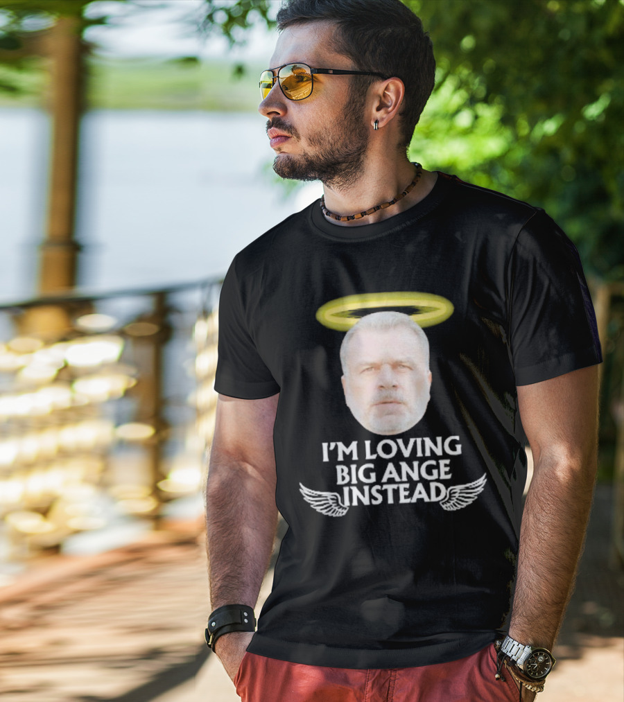 I'm Loving Big Ange Instead Halo Winged Head T-Shirt