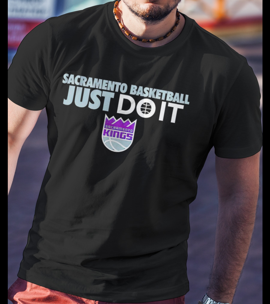 Sacramento Kings Basketball Just Do It T-Shirt