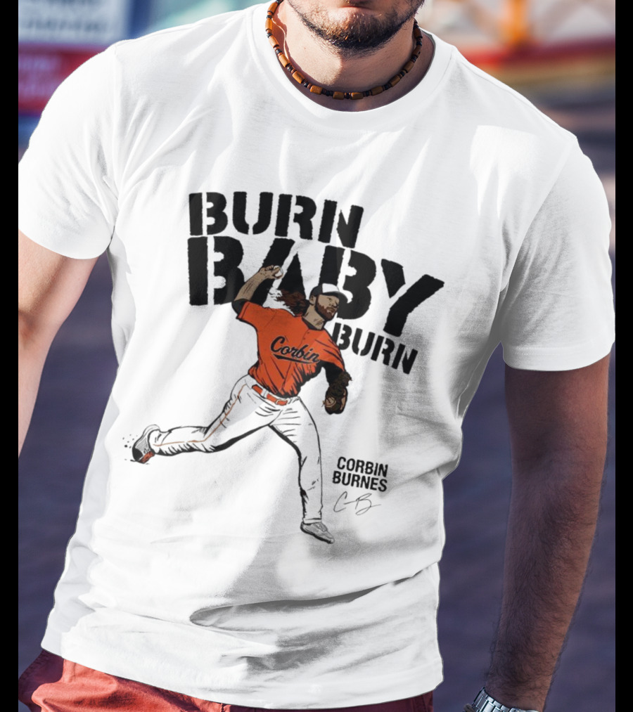 Burn Baby Burn Corbin Burnes Baltimore Orioles Baseball T-Shirt