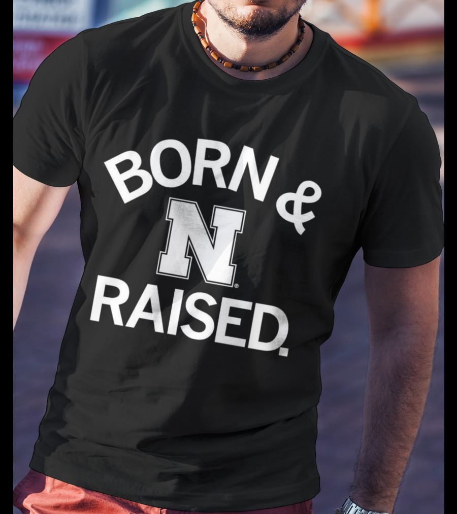Born And Raised Nebraska Cornhuskers N T-Shirt