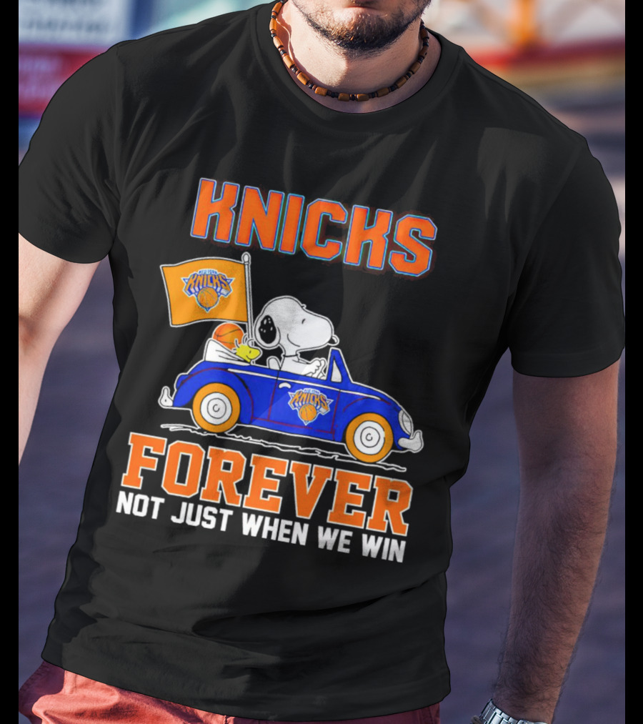 Knicks Forever Snoopy And Woodstock Driving Car Not Just When We Win T-Shirt