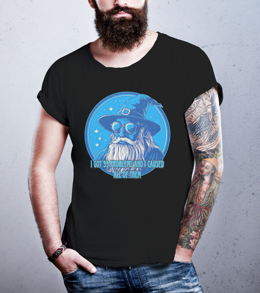 Wizard I Got 99 Problems And I Caused All Of Them Blue Starry Hat And Beard T-Shirt