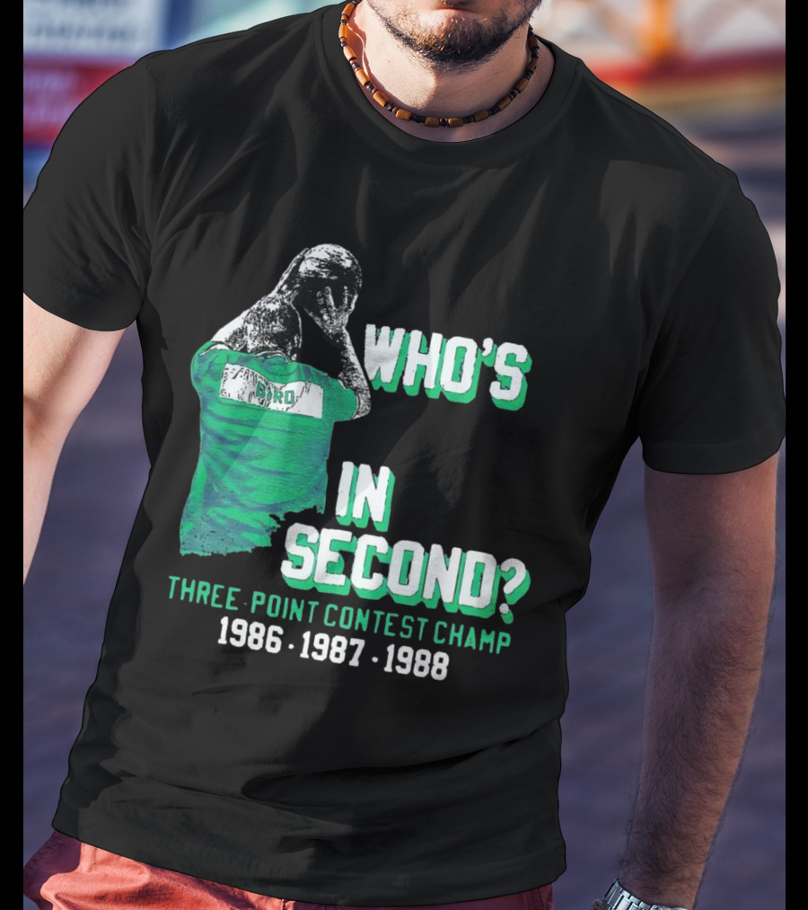Larry Bird Who's In Second Three-Point Contest Champ 1986 1987 1988 T-Shirt