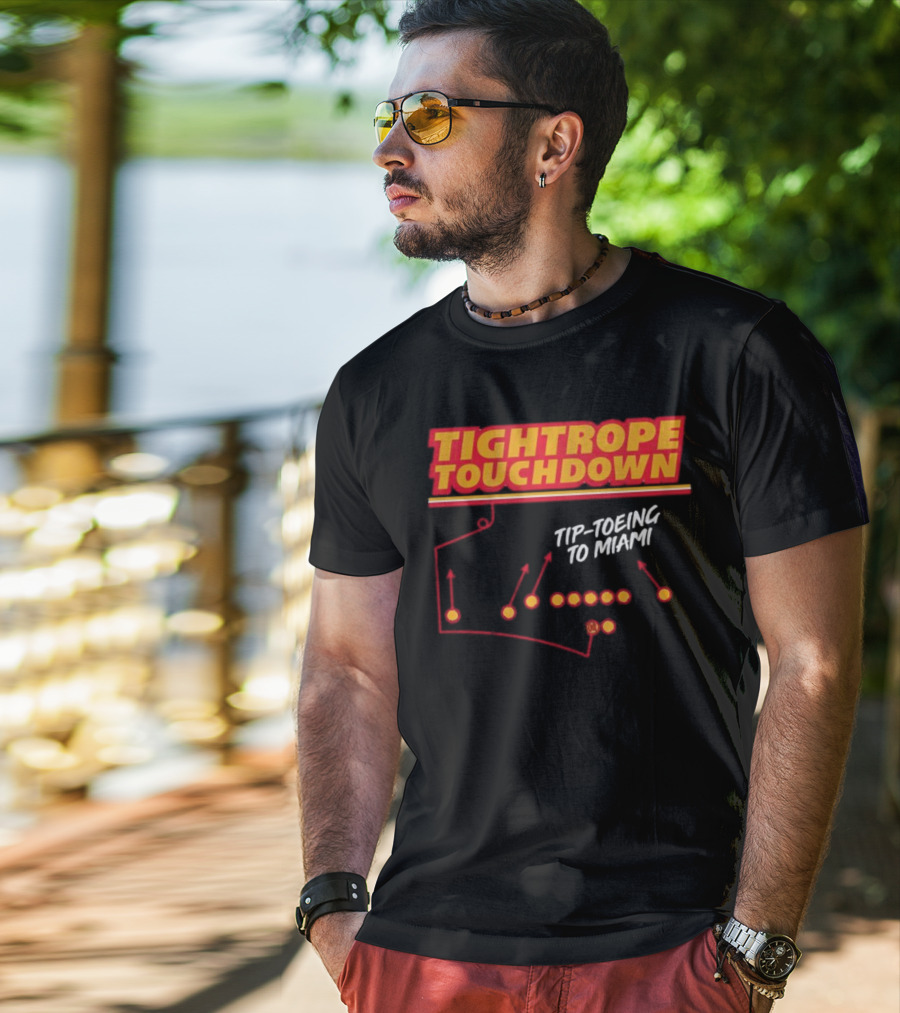 Kansas City Chiefs Tightrope Touchdown Tip-Toeing To Miami T-Shirt