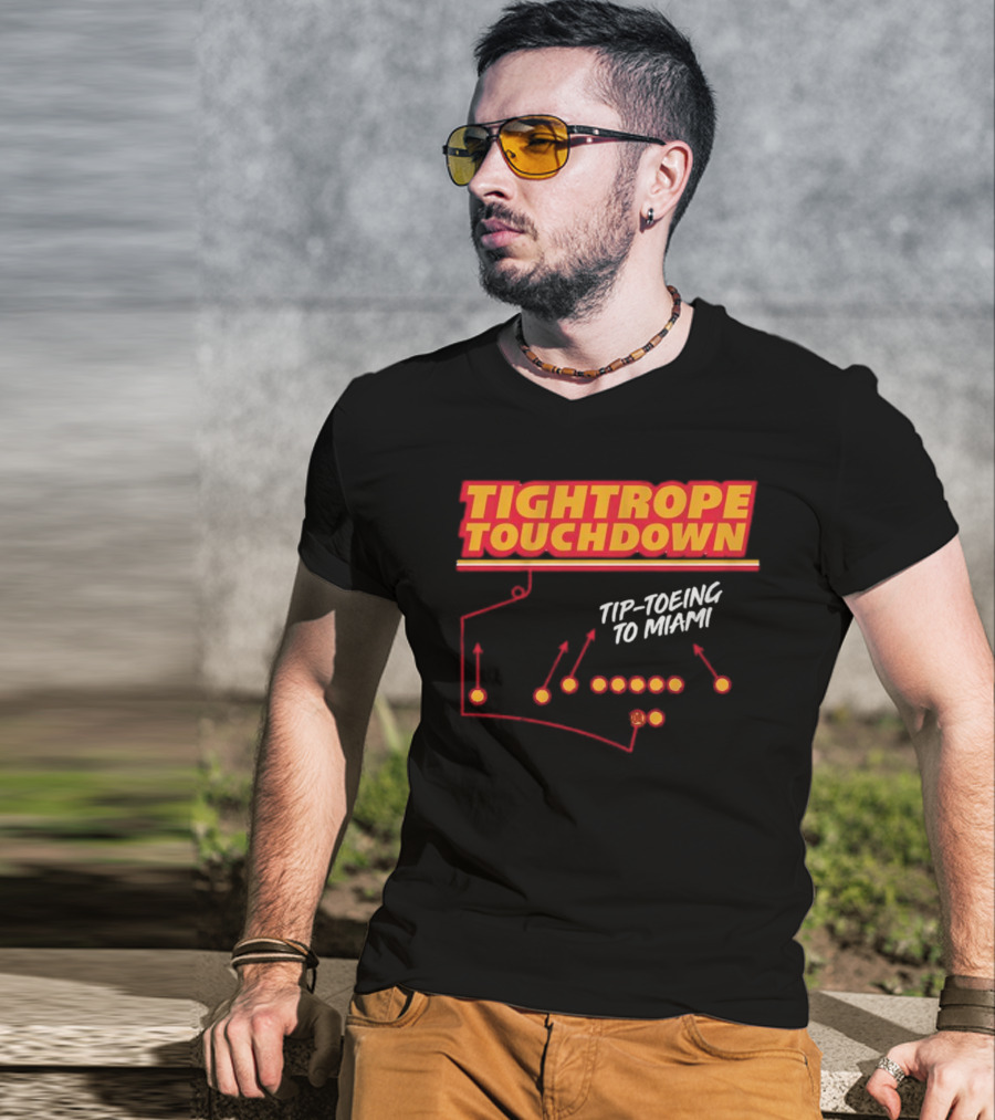 Kansas City Chiefs Tightrope Touchdown Tip-Toeing To Miami T-Shirt