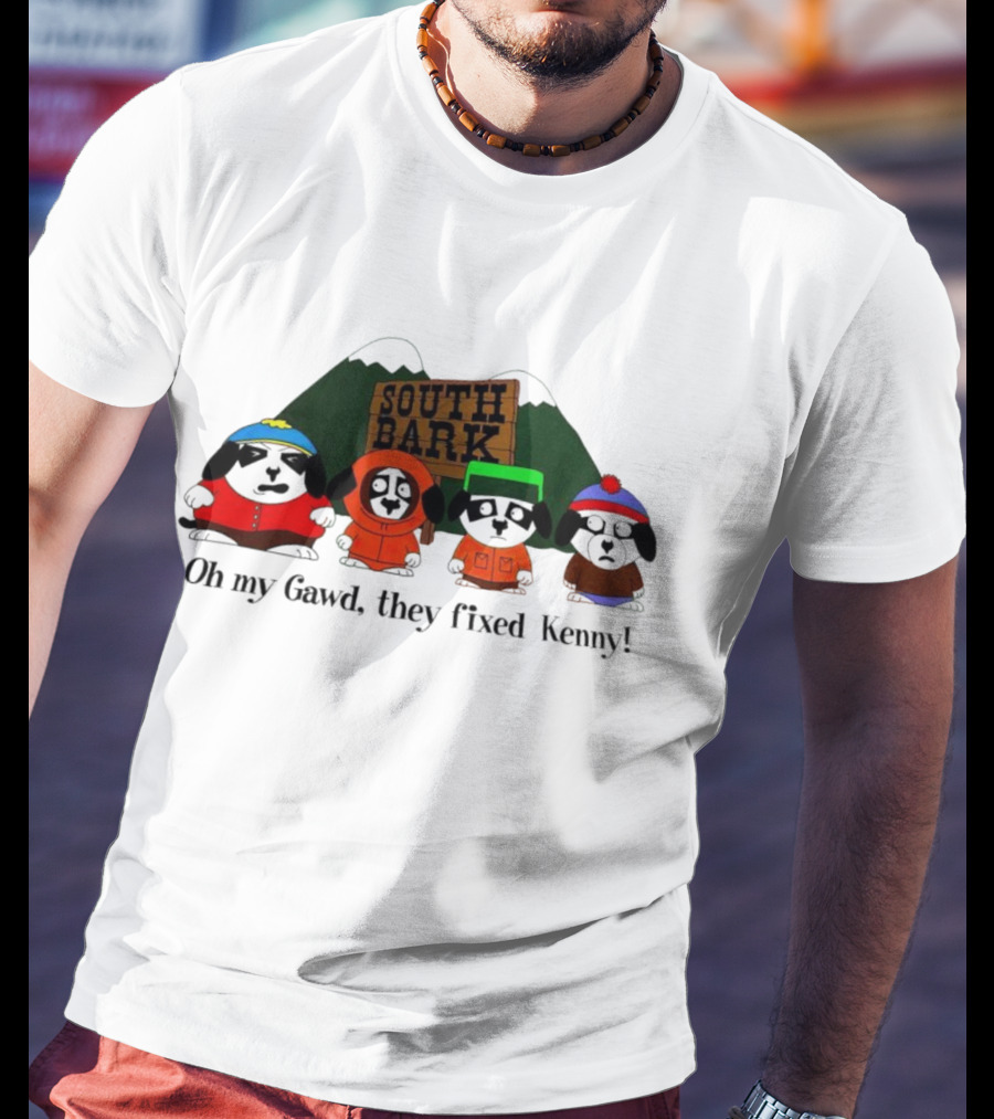 South Bark Oh My Gawd They Fixed Kenny T-Shirt