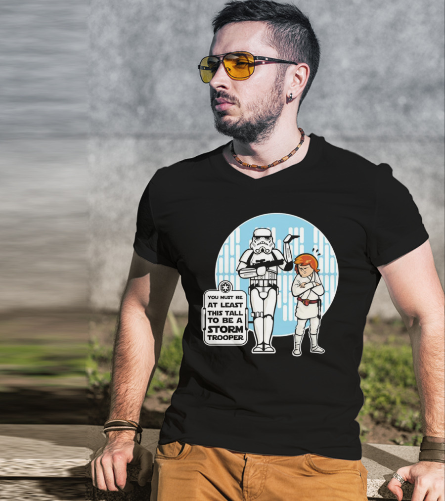 Star Wars You Must Be At Least This Tall To Be A Storm Trooper Sign With Luke Skywalker T-Shirt