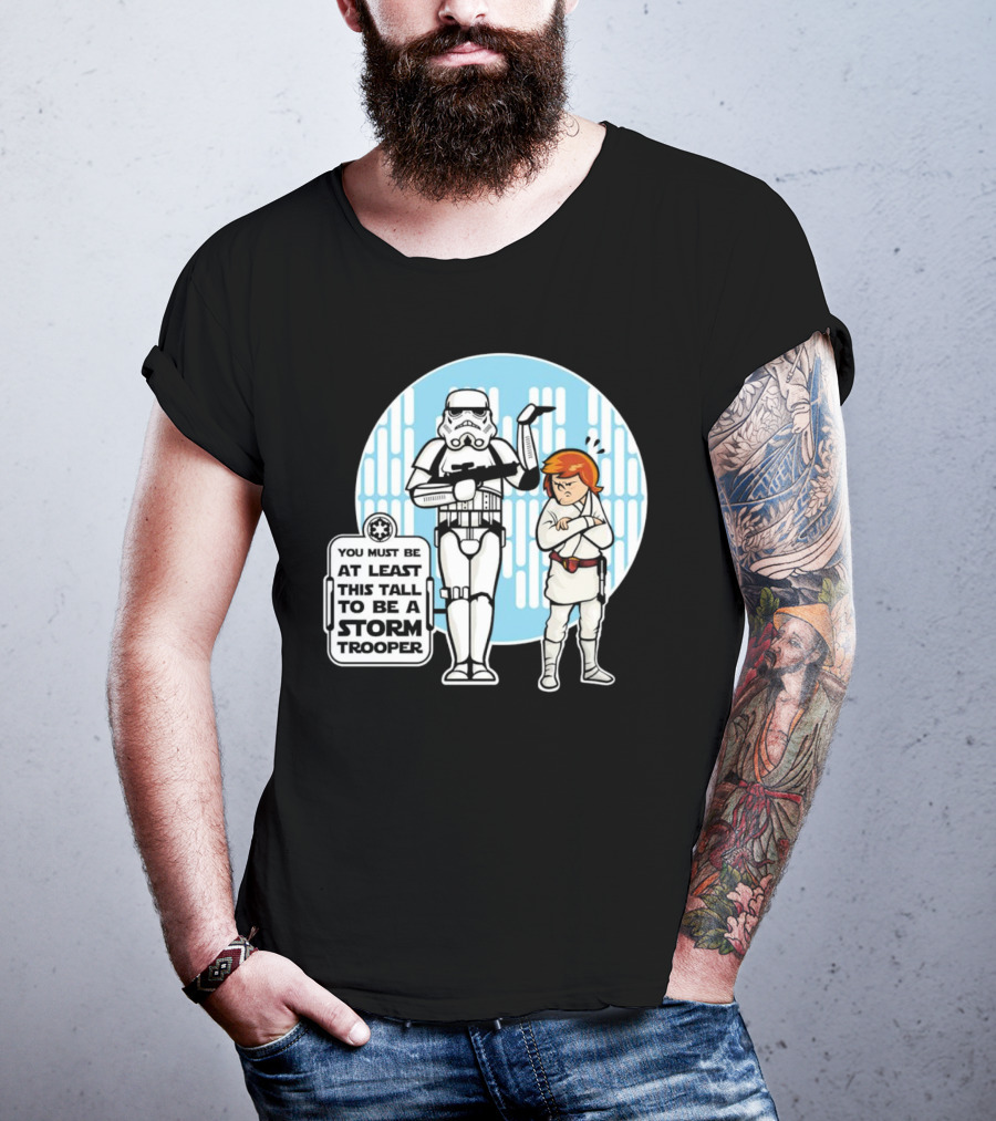 Star Wars You Must Be At Least This Tall To Be A Storm Trooper Sign With Luke Skywalker T-Shirt