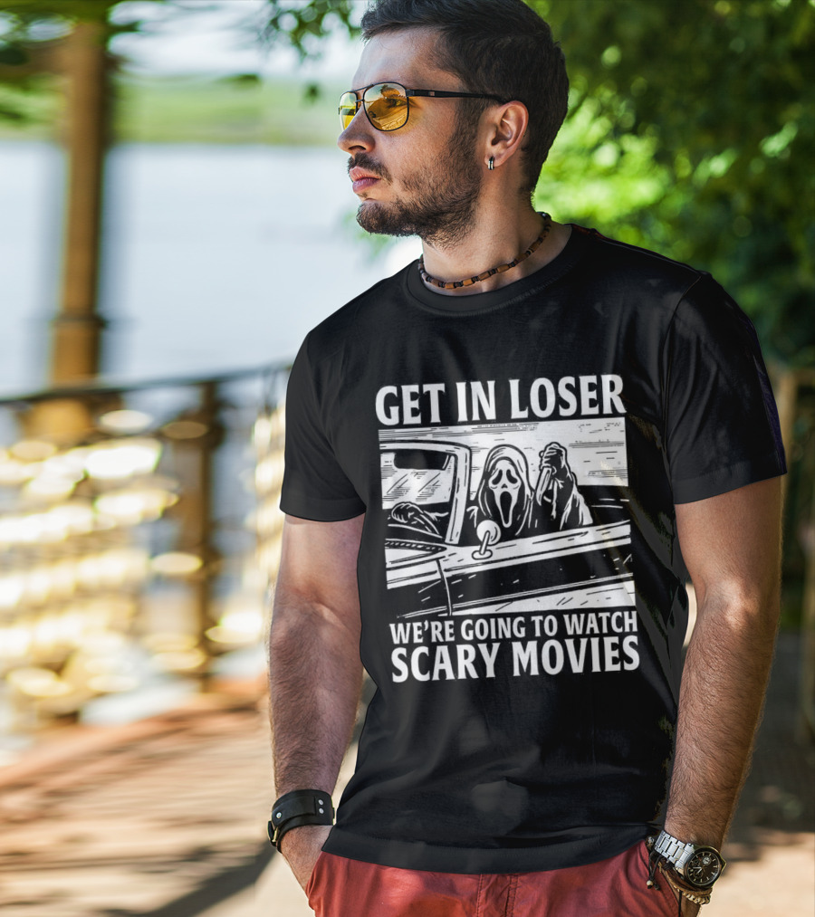 GET IN LOSER WE'RE GOING TO WATCH SCARY MOVIES GHOSTFACE SPOOF IN CAR IMAGE T-Shirt