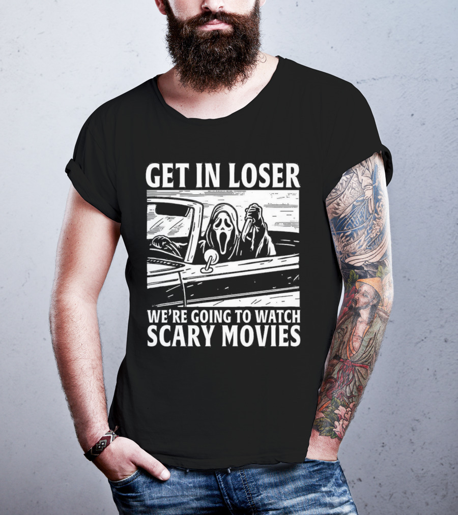 GET IN LOSER WE'RE GOING TO WATCH SCARY MOVIES GHOSTFACE SPOOF IN CAR IMAGE T-Shirt
