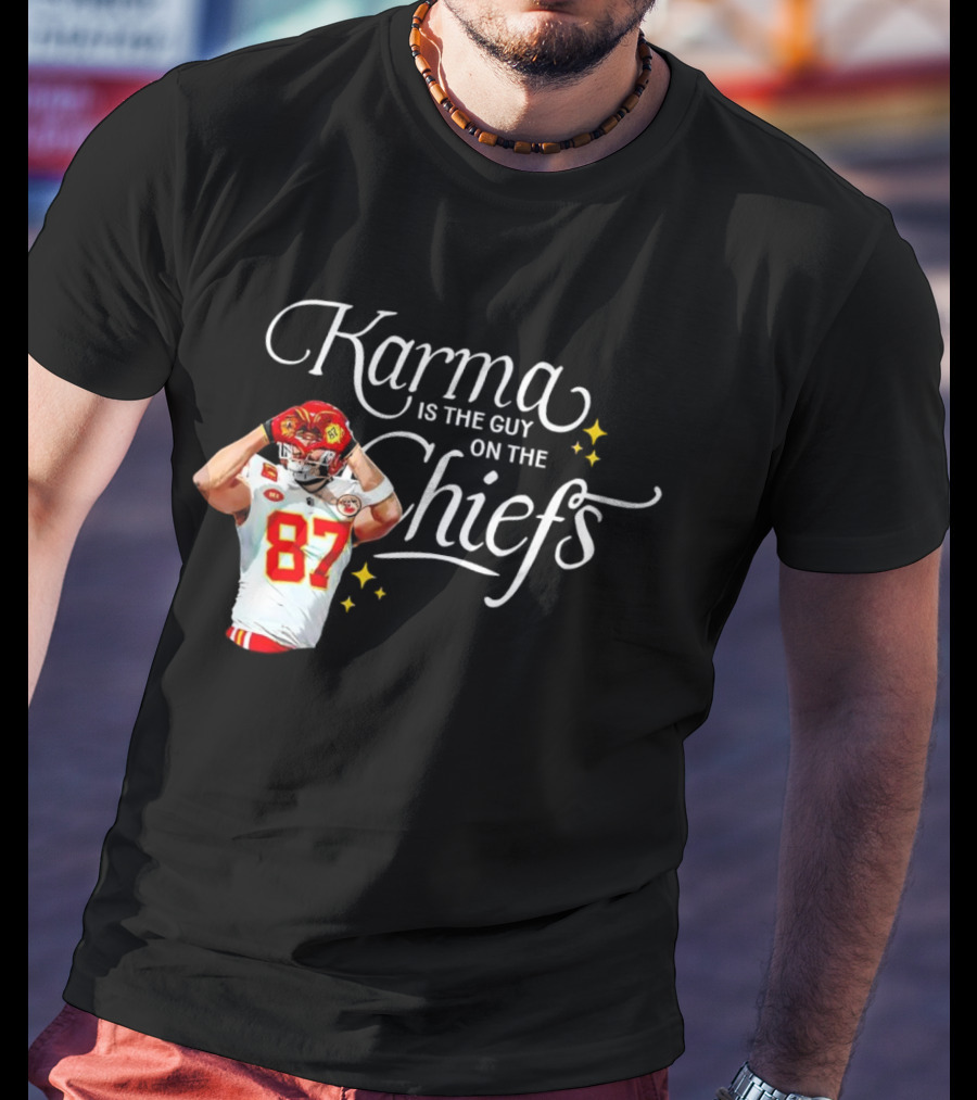 Travis Kelce Karma Is The Guy On The Chiefs 87 Football Player T-Shirt
