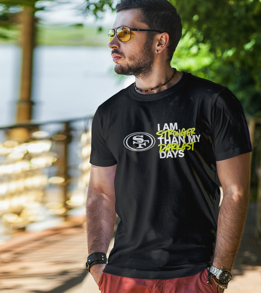 San Francisco 49ers SF Logo I Am Stronger Than My Darkest Days T-Shirt
