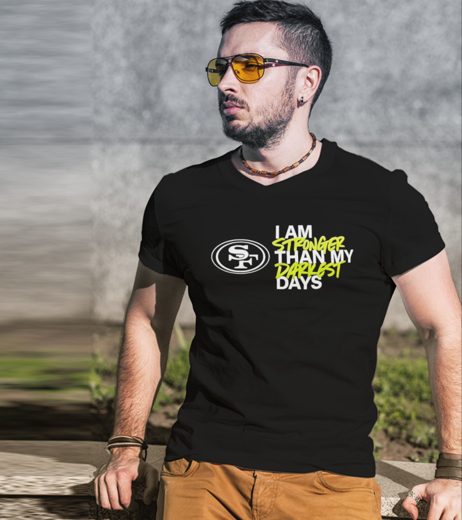 San Francisco 49ers SF Logo I Am Stronger Than My Darkest Days T-Shirt