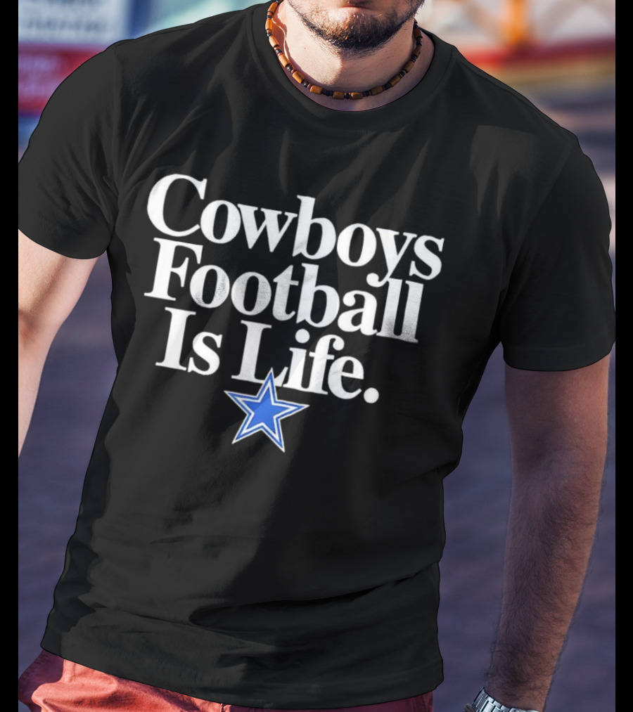 Cowboys Football Is Life Dan Quinn Dallas Cowboys Fanwear T-Shirt