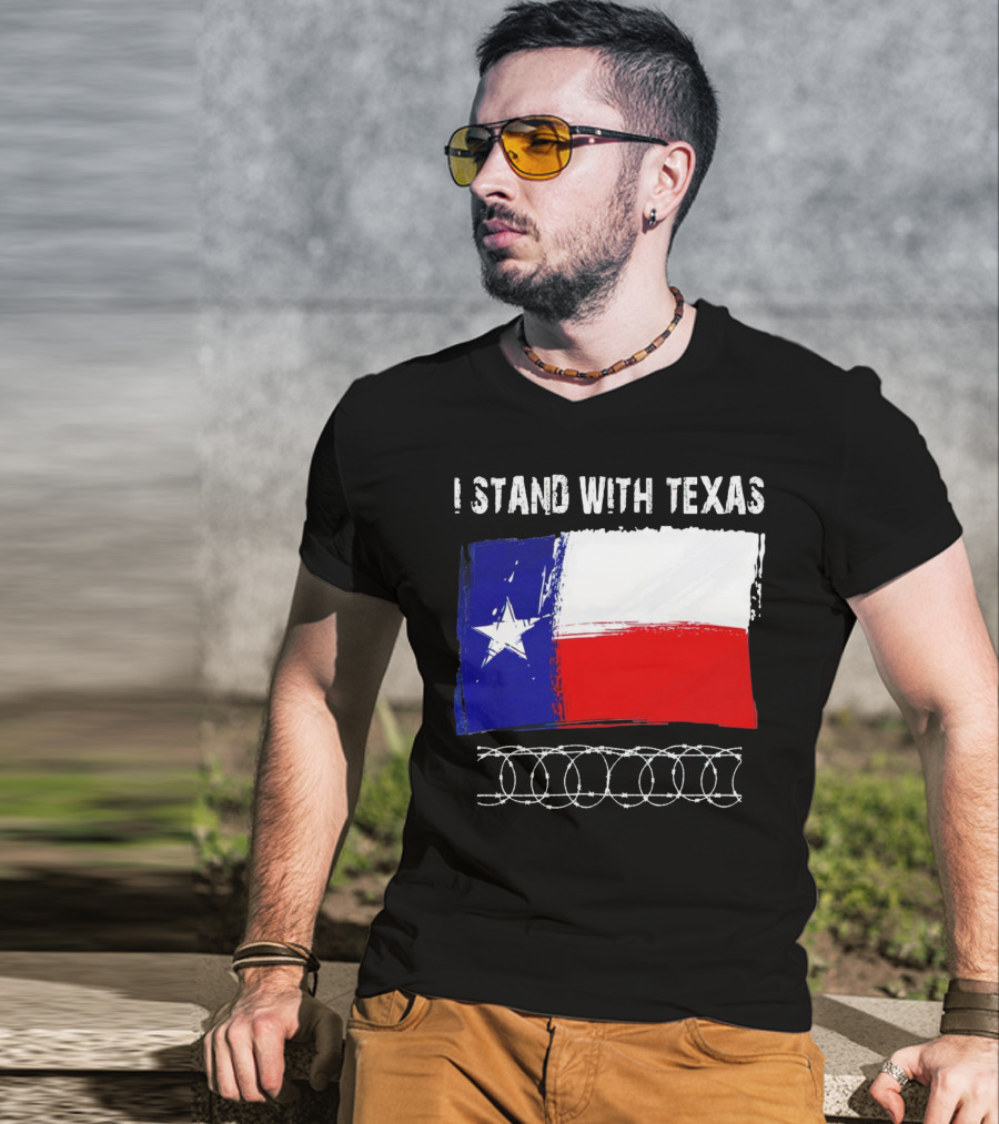 I Stand With Texas Flag And Razor Wire Border T-Shirt
