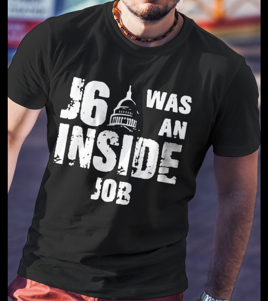 J6 Was An Inside Job Capitol Building T-Shirt