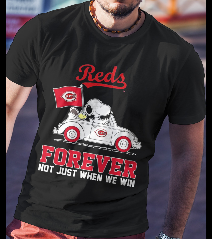 Reds Forever Snoopy Peanuts Cincinnati Not Just When We Win T-Shirt