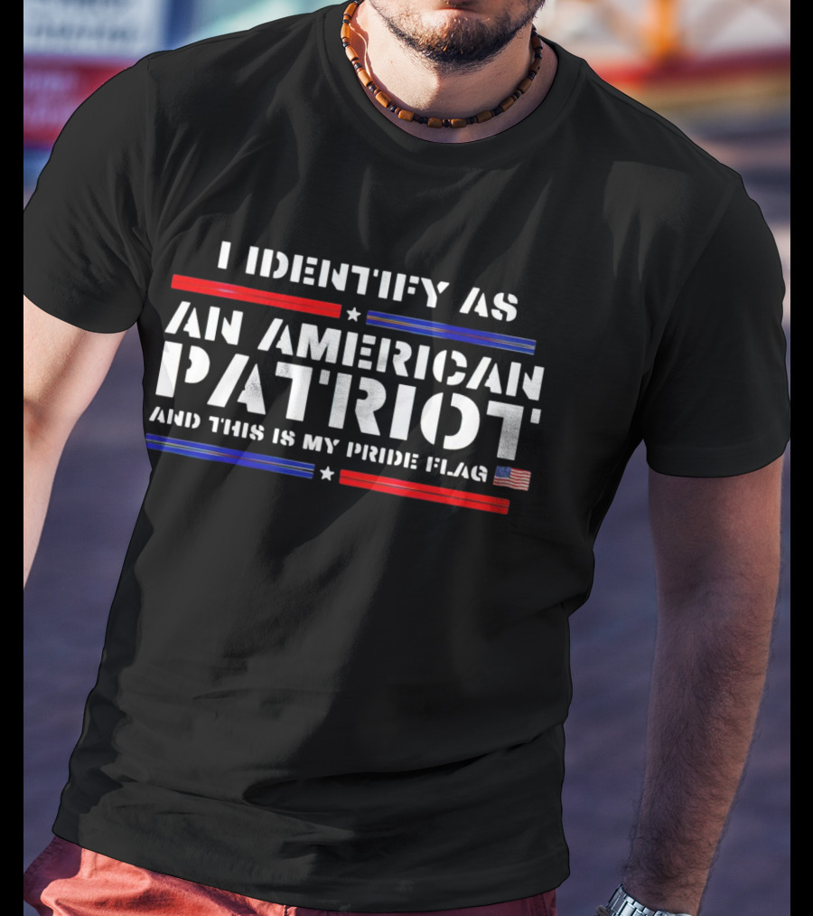I Identify As An American Patriot And This Is My Pride Flag With Stars And Stripes Icons T-Shirt