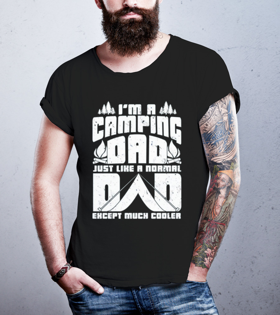 I’m A Camping Dad Just Like A Normal Dad Except Much Cooler With Campfire And Trees T-Shirt