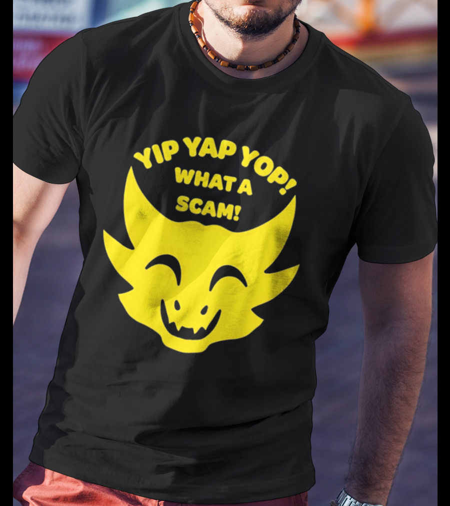 Yip Yap Yop What A Scam Draconic Smiling Face T-Shirt
