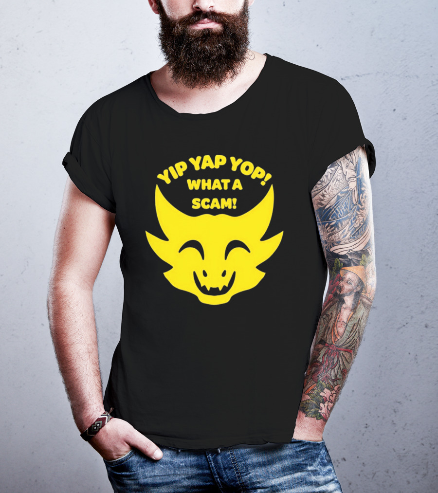 Yip Yap Yop What A Scam Draconic Smiling Face T-Shirt