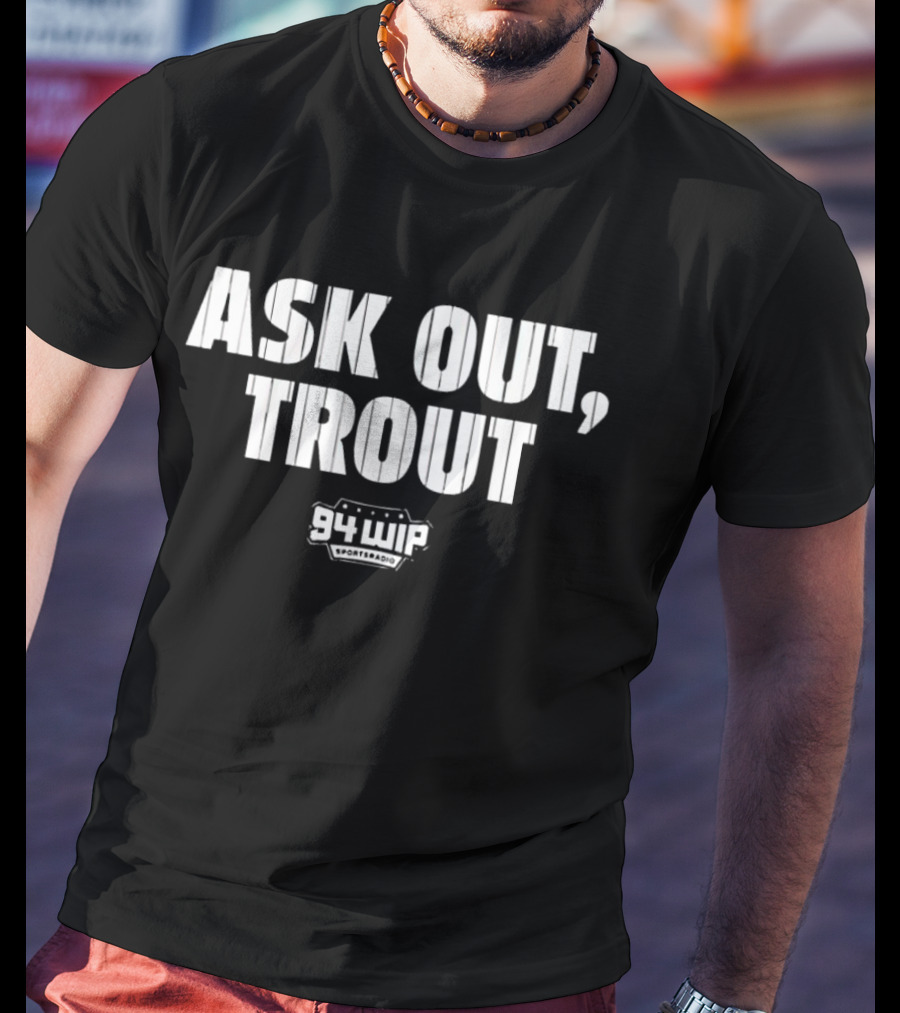 Ask Out Trout 94 WIP Sports Radio T-Shirt