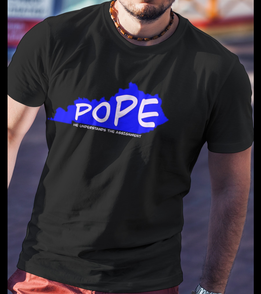 Pope He Understands The Assignment Kentucky Map Blue Text T-Shirt