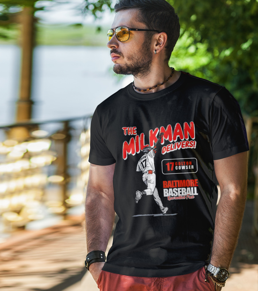 The Milkman Delivers Colton Cowser 17 Baltimore Baseball Guaranteed Fresh T-Shirt