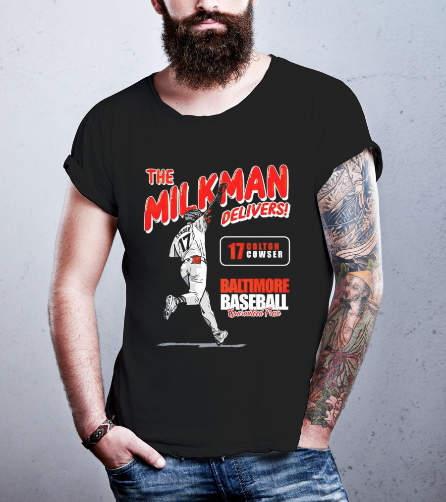 The Milkman Delivers Colton Cowser 17 Baltimore Baseball Guaranteed Fresh T-Shirt