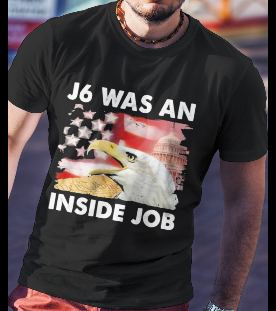 J6 Was An Inside Job Bald Eagle Capitol American Flag USA T-Shirt