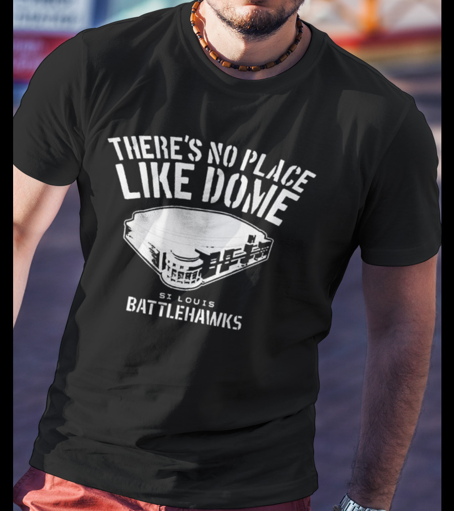 There's No Place Like Dome St. Louis Battlehawks T-Shirt