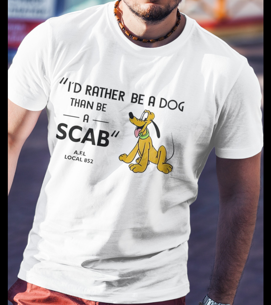 I'd Rather Be A Dog Than Be A Scab AFL Local 852 Pluto Image T-Shirt