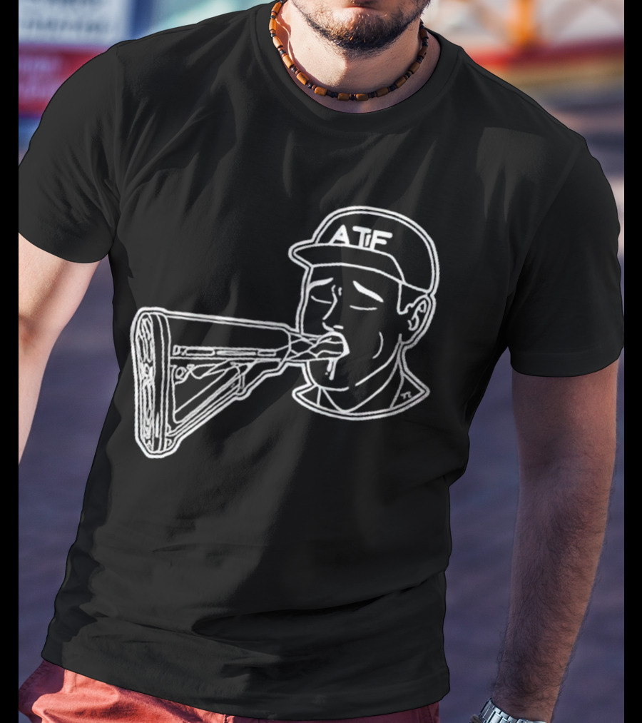 ATF Sucking Gun Rifle Stock Mouth T-Shirt