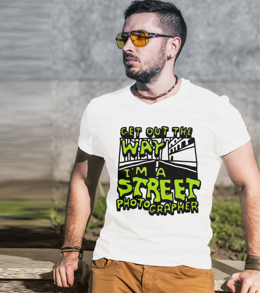 Get Out The Way I'm A Street Photographer Bold Urban Roadway Scene T-Shirt