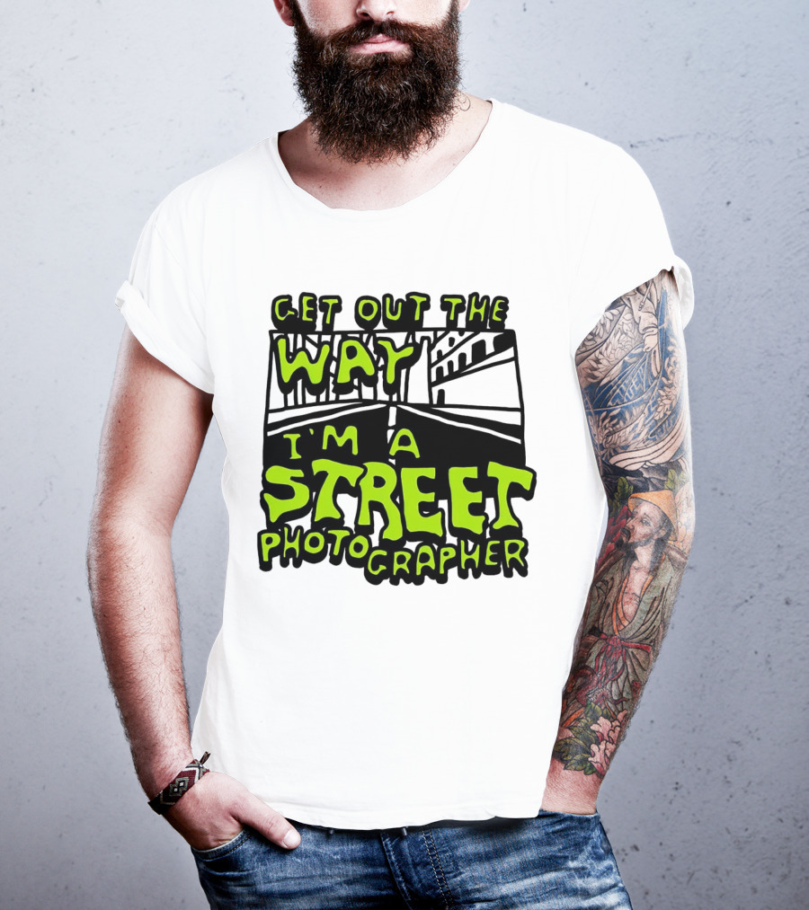 Get Out The Way I'm A Street Photographer Bold Urban Roadway Scene T-Shirt