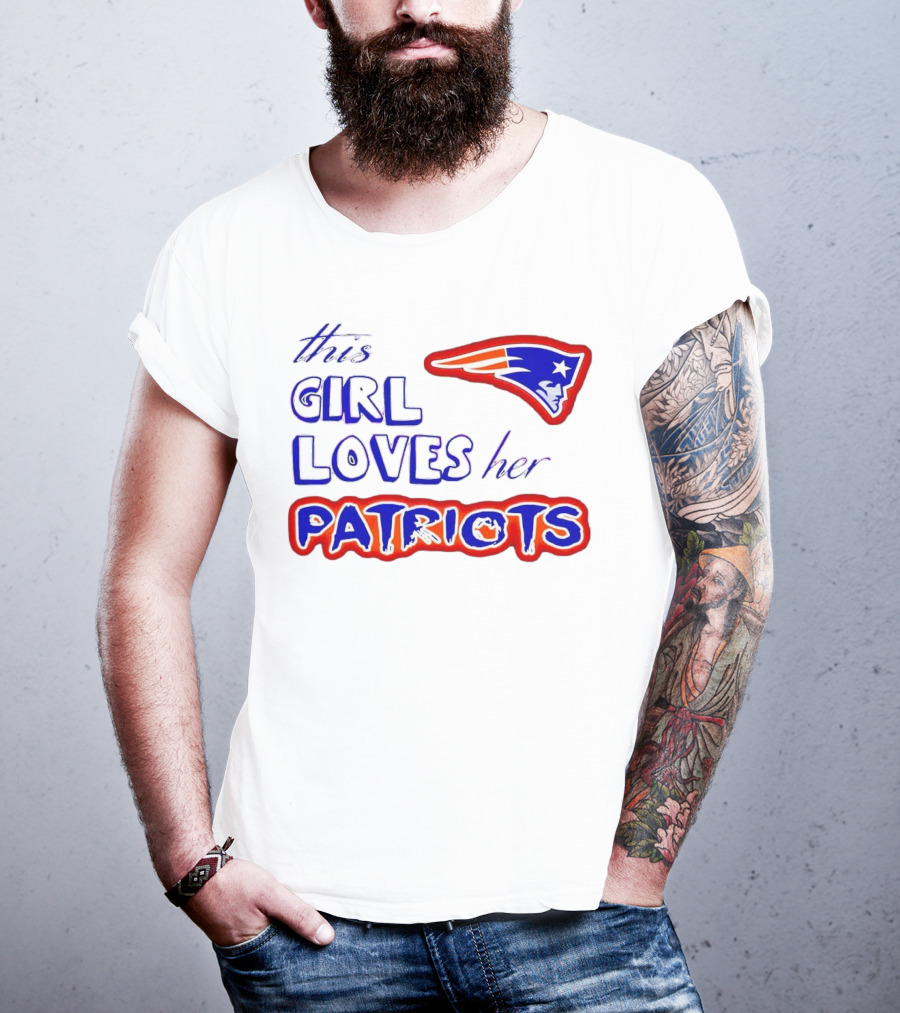 This Girl Loves Her Patriots New England Patriots T-Shirt