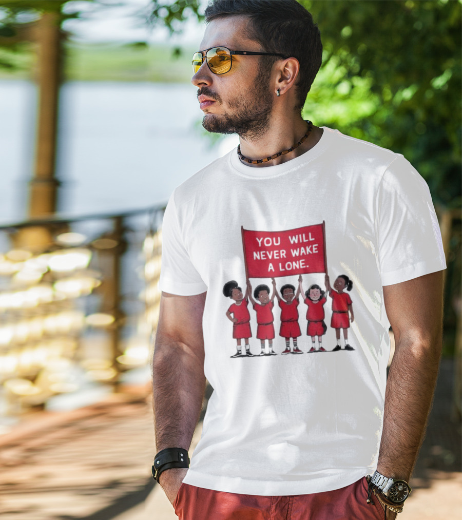 You Will Never Wake A Lone Children T-Shirt