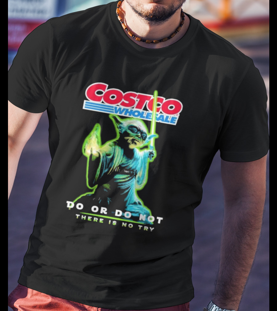 Costco Wholesale Baby Yoda Do Or Do Not There Is No Try T-Shirt