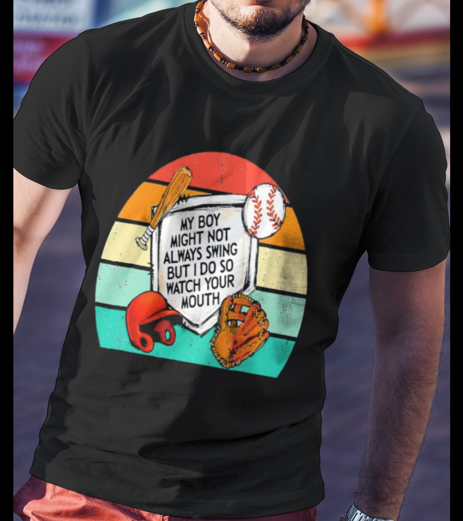 My Boy Might Not Always Swing But I Do Watch Your Mouth Vintage Baseball Bat Helmet Glove Retro Stripes T-Shirt
