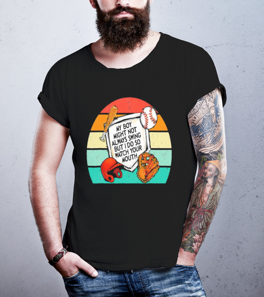 My Boy Might Not Always Swing But I Do Watch Your Mouth Vintage Baseball Bat Helmet Glove Retro Stripes T-Shirt