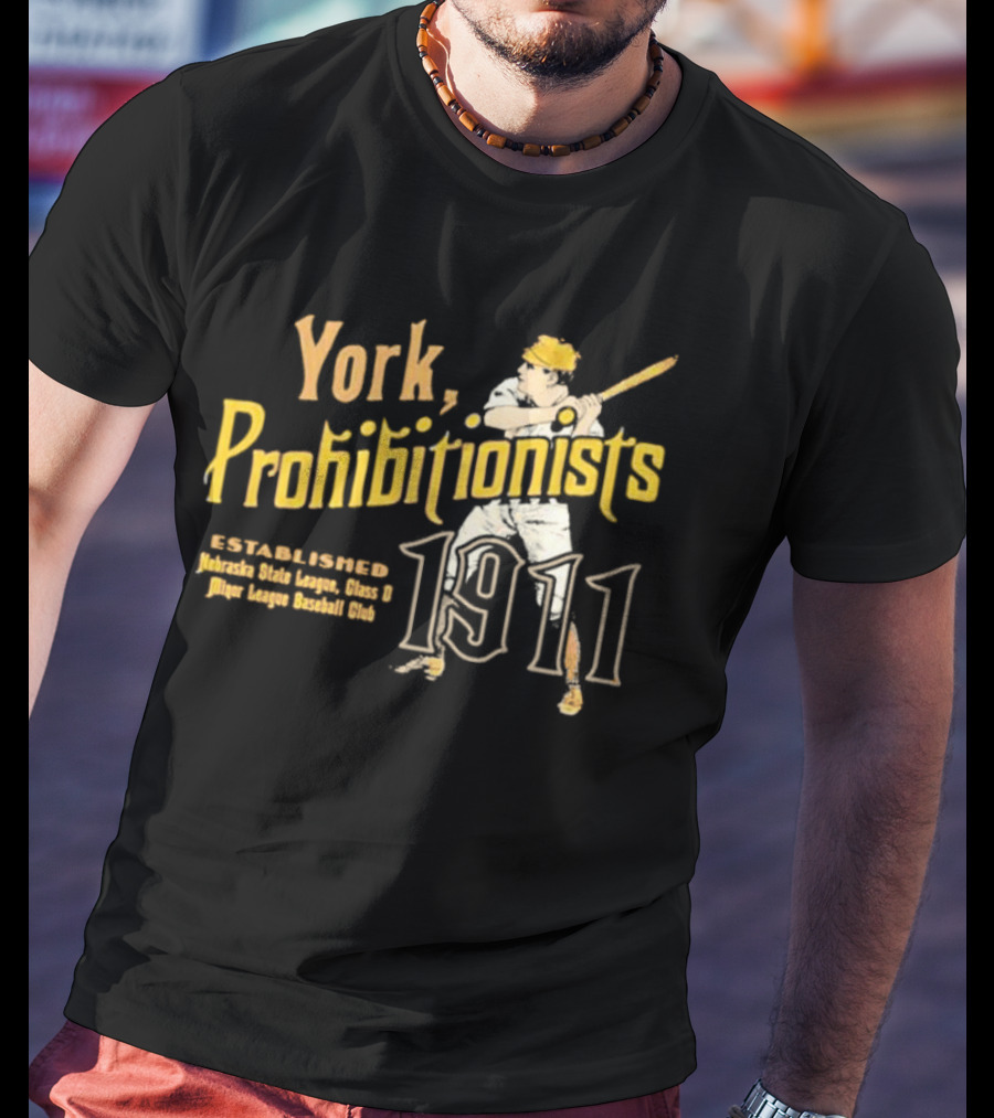 York Prohibitionists Established 1911 Nebraska State League Class D Minor League Baseball Club T-Shirt