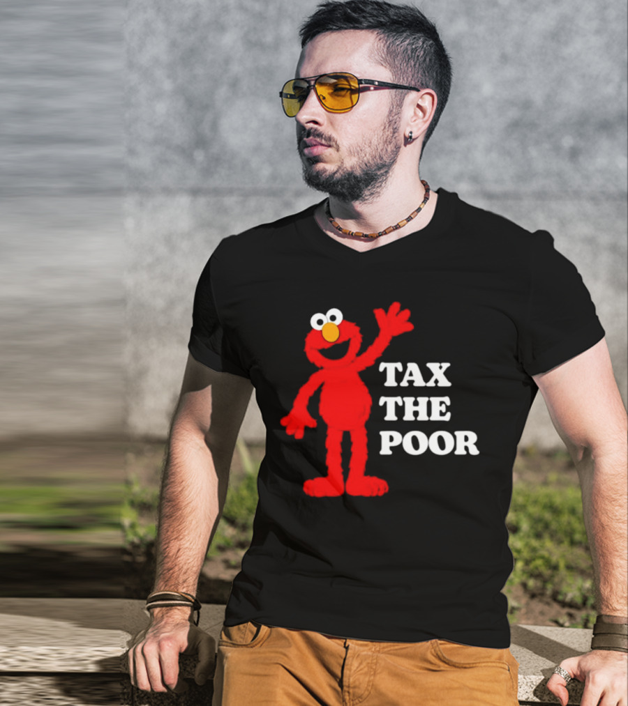 Elmo Tax The Poor Funny T-Shirt
