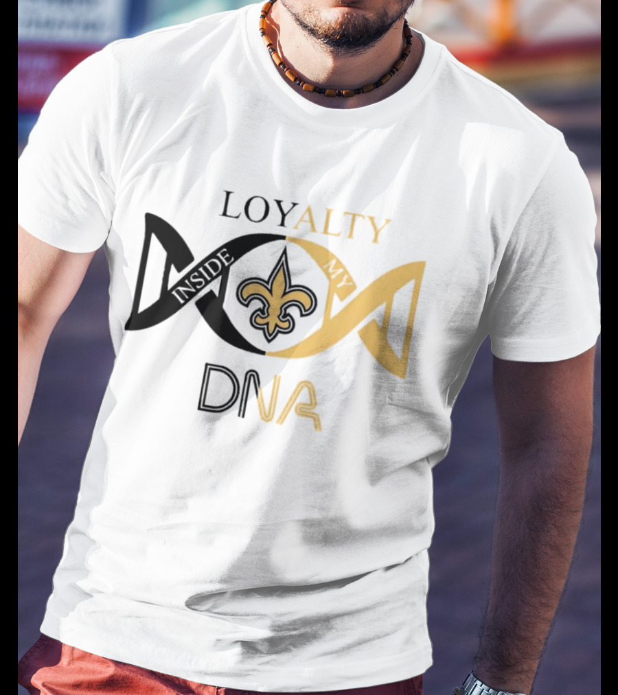 Loyalty Inside My DNA New Orleans Saints Fleur-de-Lis T-Shirt