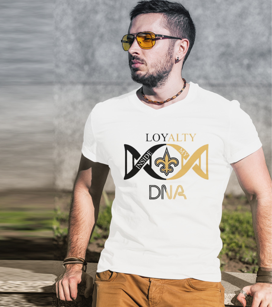 Loyalty Inside My DNA New Orleans Saints Fleur-de-Lis T-Shirt