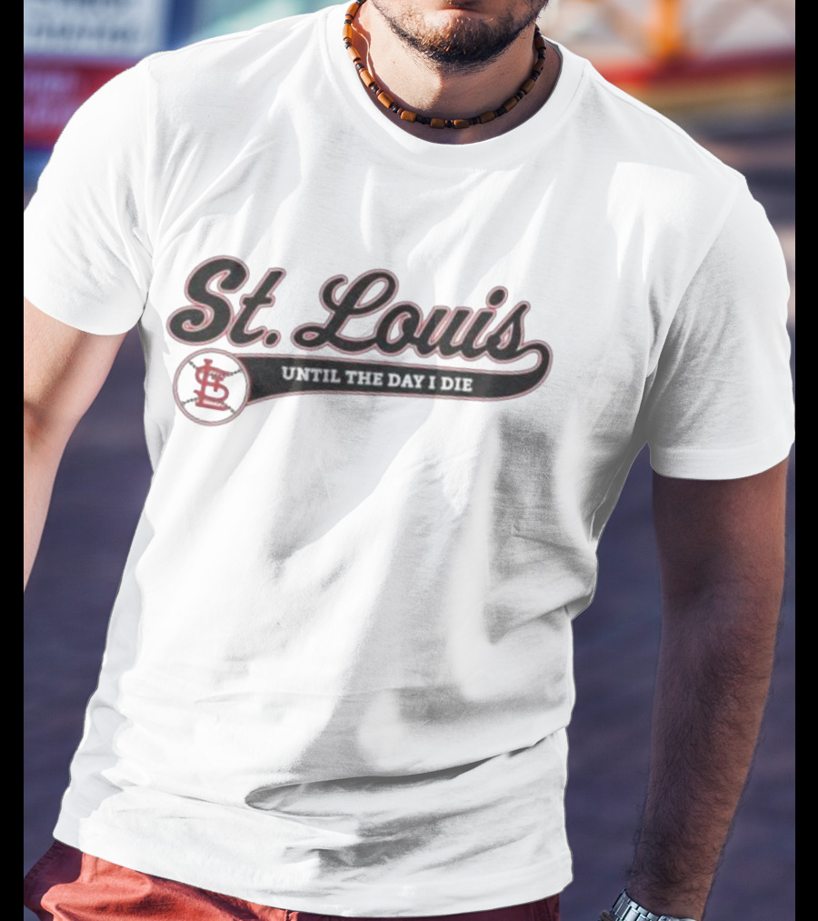St Louis Until The Day I Die Baseball STL Script T-Shirt