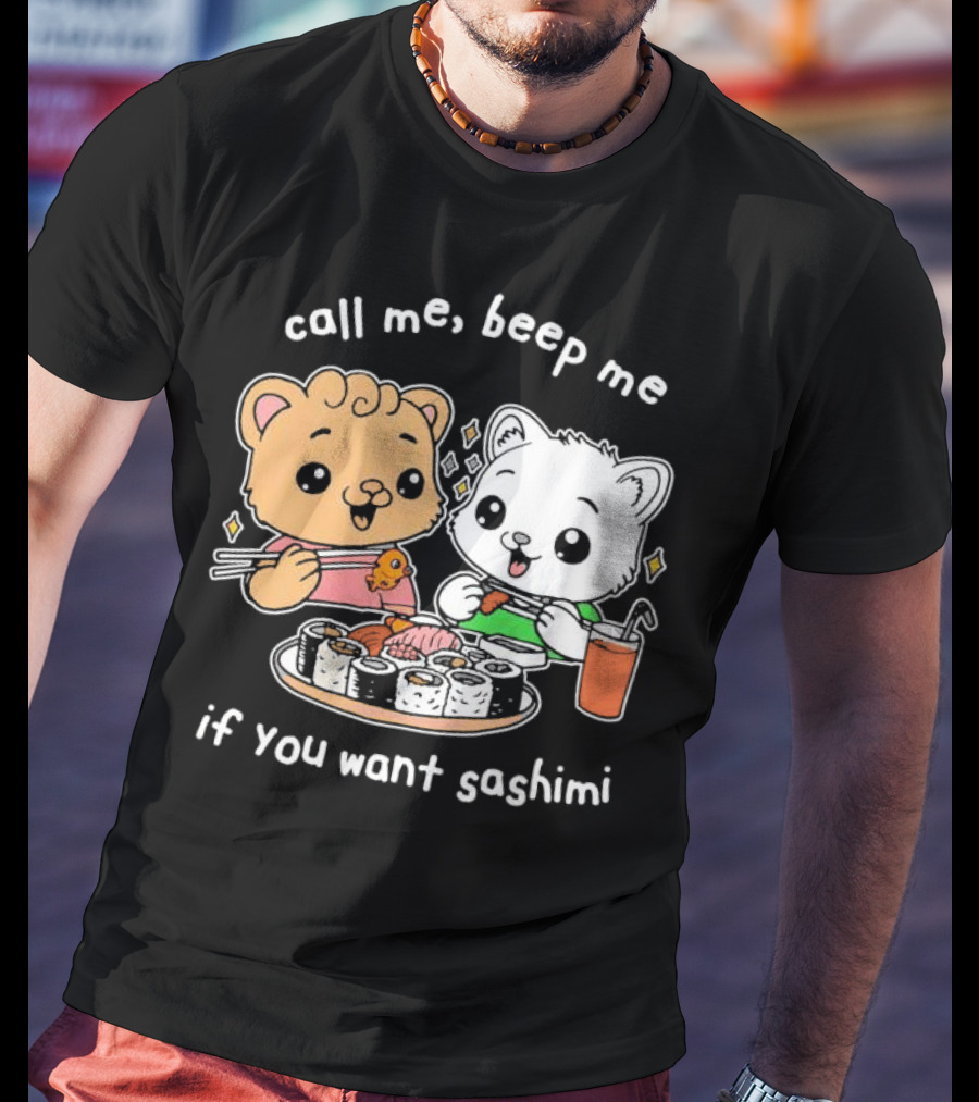Call Me Beep Me If You Want Sashimi Cute Cat Sushi Eating Anime T-Shirt