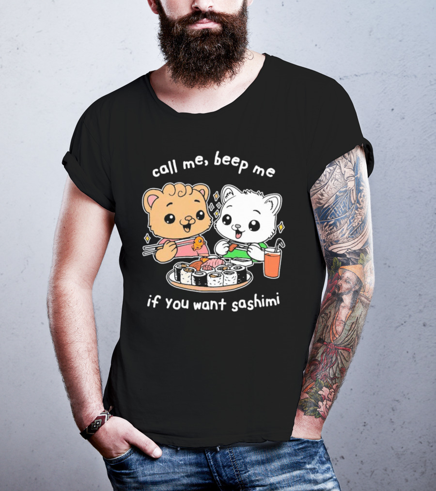Call Me Beep Me If You Want Sashimi Cute Cat Sushi Eating Anime T-Shirt