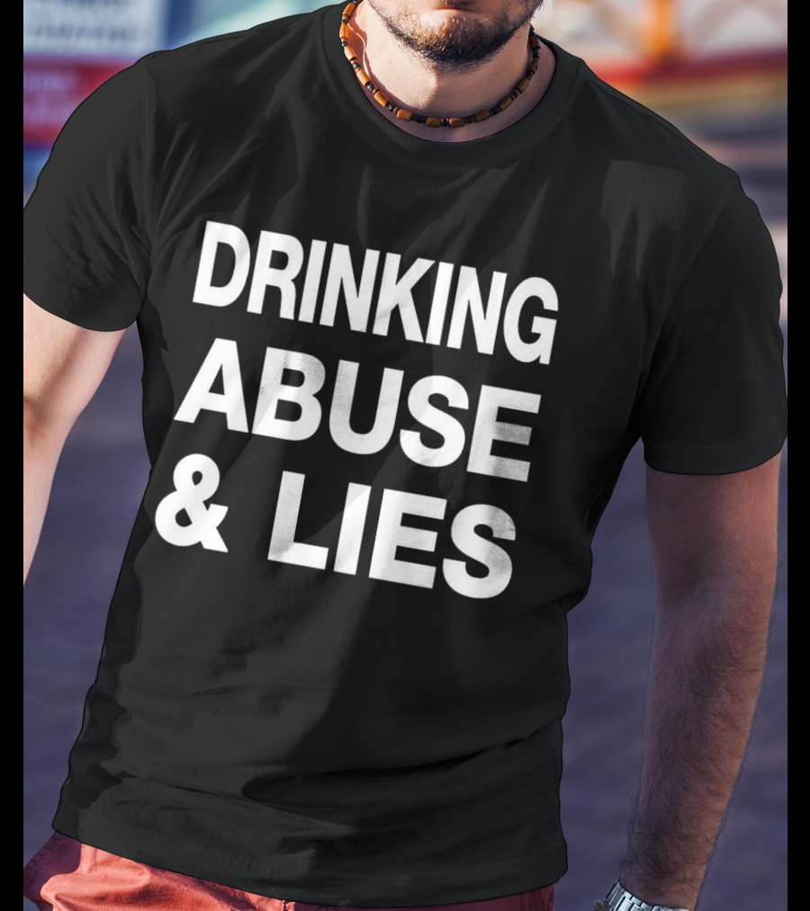 Kallmekris Drinking Abuse And Lies T-Shirt